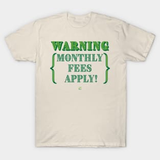 Monthly Fees T-Shirt